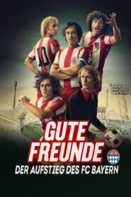 Gute Freunde – Der Aufstieg des FC Bayern