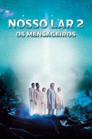 Nosso Lar 2: Os Mensageiros (2024) online