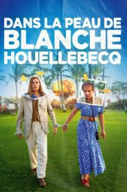 Dans la peau de Blanche Houellebecq (2024) online