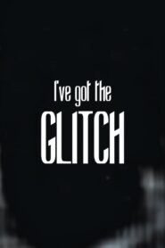 I’ve got the Glitch (2024) online