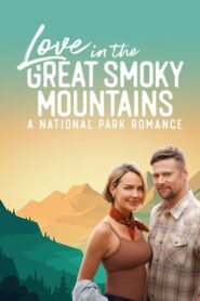 Love in the Great Smoky Mountains: A National Park Romance (2023) online