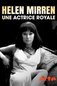 Helen Mirren, une actrice royale (2023) online