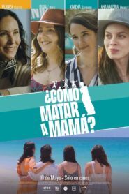 ¿Cómo matar a mamá? (2023) online