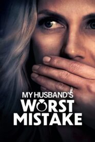 My Husband’s Worst Mistake (2023) online