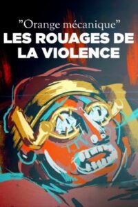 « Orange mécanique », les rouages de la violence (2023) online