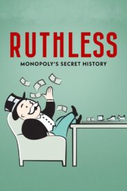 Ruthless: Monopoly’s Secret History (2023) online