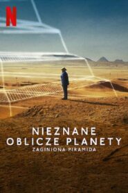 Nieznane oblicze planety: Zaginiona piramida (2023) online