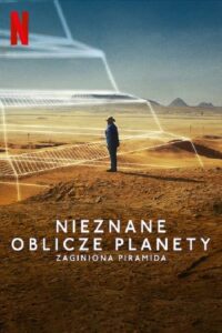 Nieznane oblicze planety: Zaginiona piramida (2023) online