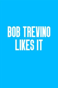 Bob Trevino Likes It (2024) online