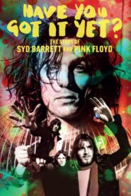 Have You Got It Yet? The Story of Syd Barrett and Pink Floyd (2023) online