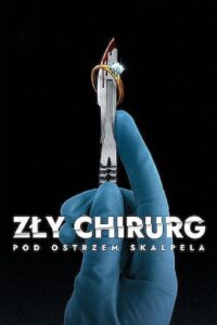 Zły chirurg: Pod ostrzem skalpela