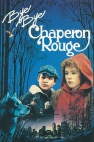 Bye bye chaperon rouge (1990) online