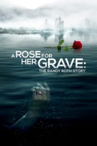 A Rose for Her Grave: The Randy Roth Story (2023) online