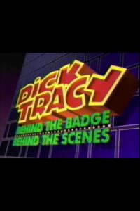 Dick Tracy: Behind the Badge, Behind the Scenes (1990) online