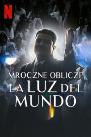 Mroczne oblicze La Luz del Mundo (2023) online