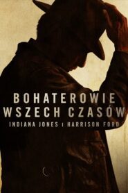 Bohaterowie wszech czasów: Indiana Jones i Harrison Ford (2023) online