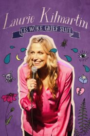 Laurie Kilmartin: Cis Woke Grief Slut (2024) online