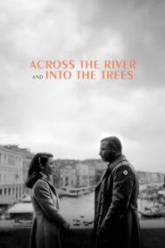 Across the River and Into the Trees (2023) online