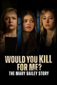 Would You Kill for Me? The Mary Bailey Story (2023) online