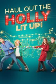 Haul Out the Holly: Lit Up (2023) online