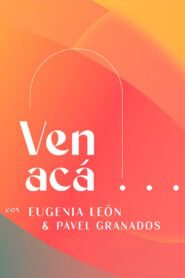 Ven Acá… con Eugenia León y Pavel Granados