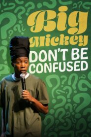 Big Mickey: Don’t Be Confused (2024) online