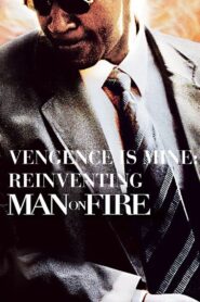 Vengeance Is Mine: Reinventing ‘Man on Fire’ (2005) online