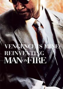 Vengeance Is Mine: Reinventing 'Man on Fire’ (2005) online