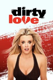 Dirty Love (2005) online