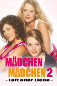 Mädchen, Mädchen 2 – Loft oder Liebe (2004) online