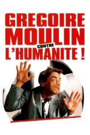 Grégoire Moulin contre l’humanité (2001) online