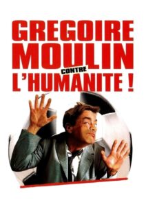 Grégoire Moulin contre l’humanité (2001) online