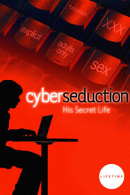 Cyber Seduction: His Secret Life (2005) online