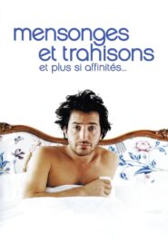 Mensonges et Trahisons et plus si affinités… (2004) online