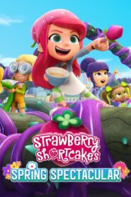 Strawberry Shortcake’s Spring Spectacular (2024) online